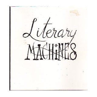 Literary Machines Theodor Holm Nelson 9780893470555 Books