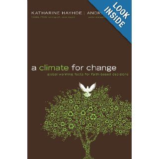 A Climate for Change Global Warming Facts for Faith Based Decisions Katharine Hayhoe, Andrew Farley Books
