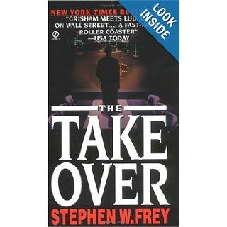 The Takeover Stephen W. Frey 9780451184788 Books