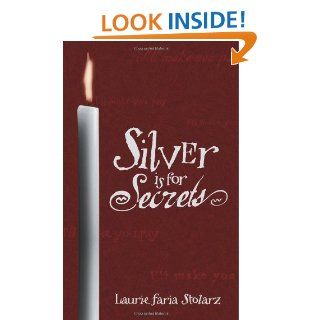 Silver is for Secrets (Stolarz Series) eBook Laurie Faria Stolarz Kindle Store
