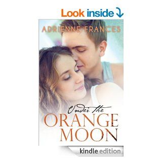 Under the Orange Moon eBook Adrienne Frances Kindle Store