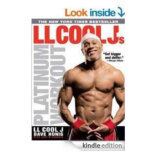 LL Cool J's Platinum Workout Sculpt Your Best Body Ever with Hollywood's Fittest Star   Kindle edition by LL Cool J, David Honig, O'Connell Jeff. Health, Fitness & Dieting Kindle eBooks @ .