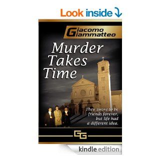 MURDER TAKES TIME (Friendship & Honor Book 1)   Kindle edition by Giacomo Giammatteo. Mystery, Thriller & Suspense Kindle eBooks @ .