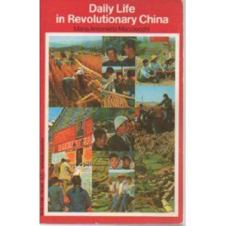 Daily Life in Revoutionary China (Modern reader ; PB 282) Maria Antonietta Macciocchi 9780853452829 Books