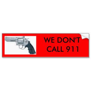 handgun, WE DON'T CALL 911 bumper sticker