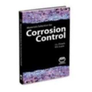 Materials Selection for Corrosion Control Sohan L. Chawla, R. K. Gupta 9780871704740 Books