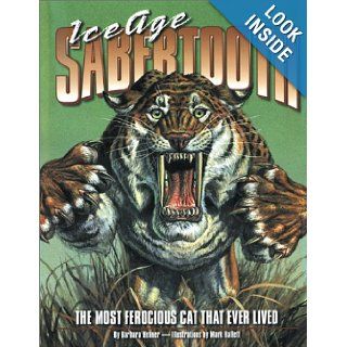 Ice Age Sabertooth The Most Ferocious Cat That Ever Lived Barbara Hehner, Mark Hallett 9780439989268 Books