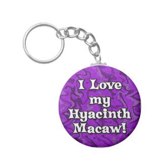 Crazy Purple I Love my Hyacinth Macaw Keychain