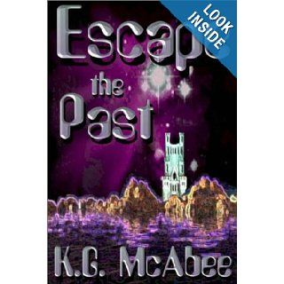 Escape The Past K. G. McAbee 9781931696876 Books