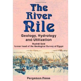 The River Nile Geology, Hydrology and Utilization R. Said 9780080418865 Books
