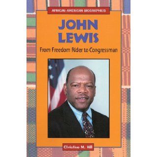 John Lewis From Freedom Rider to Congressman (African American Biographies (Enslow)) Christine M. Hill 9780766017689 Books