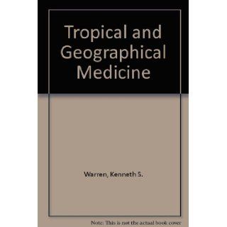 Tropical and Geographical Medicine Kenneth S. Warren, Adel A.F. Mahmoud 9780070683273 Books