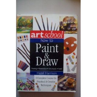 Art School How to Paint & Draw Hazel Harrison Books