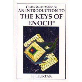 An Introduction to the Keys of Enoch   12 of the 64 Keys of Master Control Enoch and Metatron Dr. James J. ( J. J.) Hurtak Books