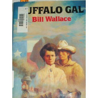 Buffalo Gal Bill Wallace 9780823409433 Books