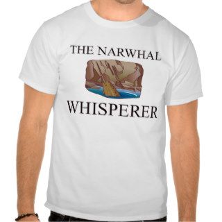 The Narwhal Whisperer Shirts