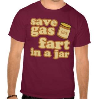 Save Gas   Fart In A Jar T shirt 