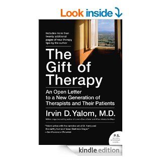 The Gift of Therapy An Open Letter to a New Generation of Therapists and Their Patients eBook Irvin Yalom Kindle Store