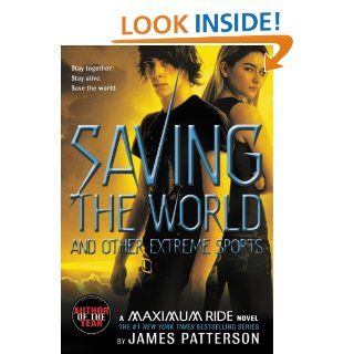 Maximum Ride Saving the World (Maximum Ride Book #3) eBook James Patterson Kindle Store