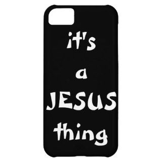 it's a Jesus thing iphone case iPhone 5C Case