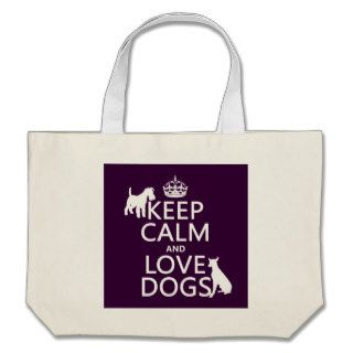 Keep Calm and Love Dogs   all colors Bag