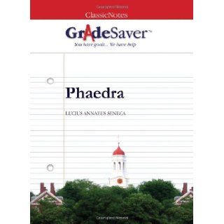 GradeSaver (TM) ClassicNotes Phaedra Study Guide Damien Chazelle 9781602591585 Books