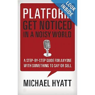 Platform Get Noticed in a Noisy World Michael Hyatt Books