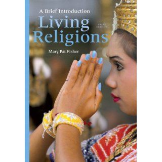 Living Religions A Brief Introduction (3rd Edition) eBook Mary Pat Fisher Kindle Store