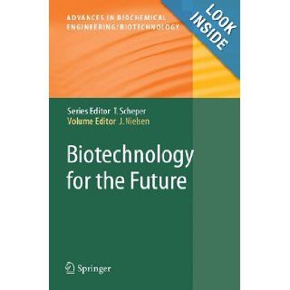 Biotechnology for the Future (Advances in Biochemical Engineering/Biotechnology) Jens Nielsen 9783540259060 Books
