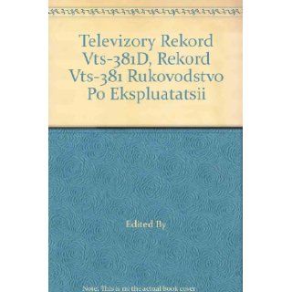 Televizory "Rekord Vts 381D", "Rekord Vts 381" Rukovodstvo Po Ekspluatatsii Edited By Books