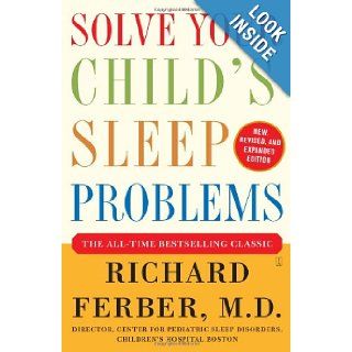 Solve Your Child's Sleep Problems New, Revised, and Expanded Edition Richard Ferber 9780743201636 Books