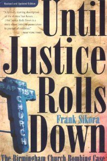 Until Justice Rolls Down The Birmingham Church Bombing Case Mr. Frank Sikora 9780817305208 Books