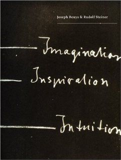 Joseph Beuys & Rudolf Steiner Imagination, Inspiration, Intuition Allison Holland 9780724102914 Books