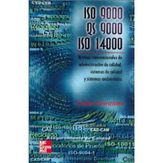 Iso 9000, Qs 9000, Iso 14000, Normas Internacionales De Admon Carlso Gonzalez, Gonzalez 9789701023990 Books