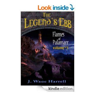 The Legend's Ebb (Flames of Palamarr) eBook J. Wade Harrell Kindle Store