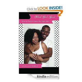Black Girls Guide How to Find & Choose the Right Man   Kindle edition by Angela D. Coleman. Children Kindle eBooks @ .