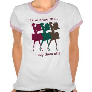 Funny If The Shoe Fits Tshirt