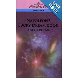 Napoleon's Lucky Dream Book A Book of Fate Unknown 9781596056305 Books