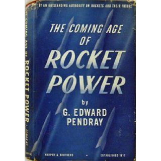 Coming Age of Rocket Power G Edward Pendray Books