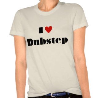 I Heart Dubstep Tee Shirts
