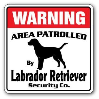 LABRADOR RETRIEVER Security Sign Area Patrolled by pet signs  Street Signs  Patio, Lawn & Garden