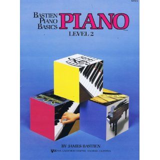 Bastien Piano Basics Piano Level 2 James Bastien 9780849752674 Books