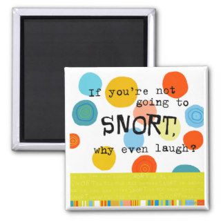 "Snort Laugh Poster Print" Fridge Magnets