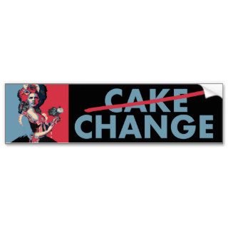 Cake/Change  Marie Antoinette & Barack Obama Bumper Stickers