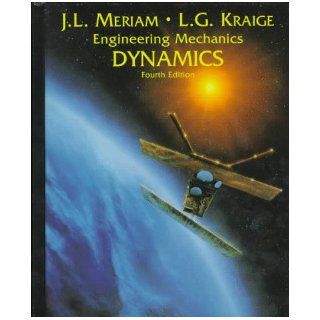 Dynamics Engineering Mechanics J. L. Meriam, L. G. Kraige 9780471597674 Books