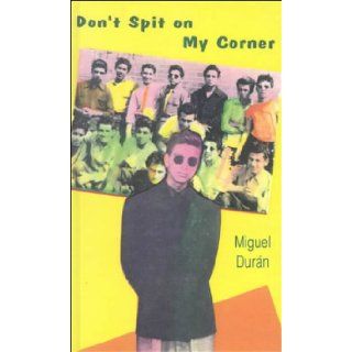 Don't Spit on My Corner Mike Duran, Miguel Duran 9781558850422 Books