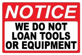 Security Sign   Notice   We Do Not Loan Tools Or Equipment   #481  Business And Store Signs 