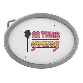 80 Years Young (Birthday) Oval Belt Buckles