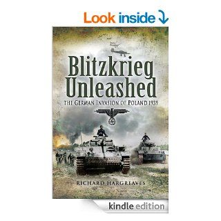 Blitzkrieg Unleashed The German Invasion of Poland 1939 eBook Richard Hargreaves Kindle Store