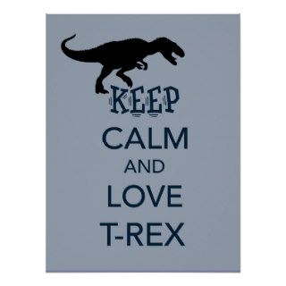 Keep Calm and Love T Rex original dinosaur design Posters